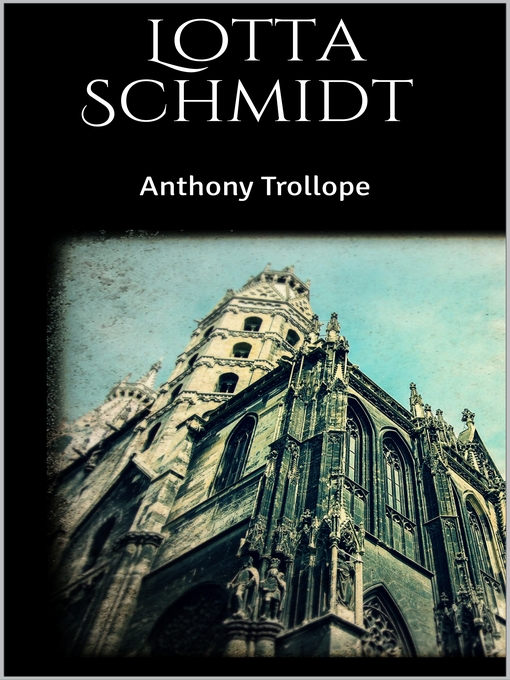 Title details for Lotta Schmidt by Anthony Trollope - Available